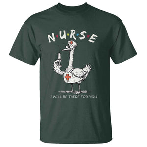 Funny Goose Nurse T Shirt I Will Be There For You Nursing Lovers Humor TS14 Dark Forest Green Print Your Wear
