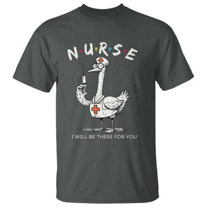 Funny Goose Nurse T Shirt I Will Be There For You Nursing Lovers Humor TS14 Dark Heather Print Your Wear