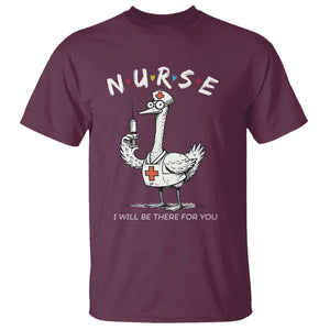 Funny Goose Nurse T Shirt I Will Be There For You Nursing Lovers Humor TS14 Maroon Print Your Wear
