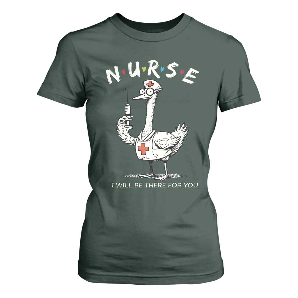 Funny Goose Nurse T Shirt For Women I Will Be There For You Nursing Lovers Humor TS14 Dark Forest Green Print Your Wear
