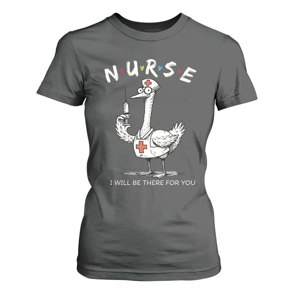 Funny Goose Nurse T Shirt For Women I Will Be There For You Nursing Lovers Humor TS14 Dark Heather Print Your Wear