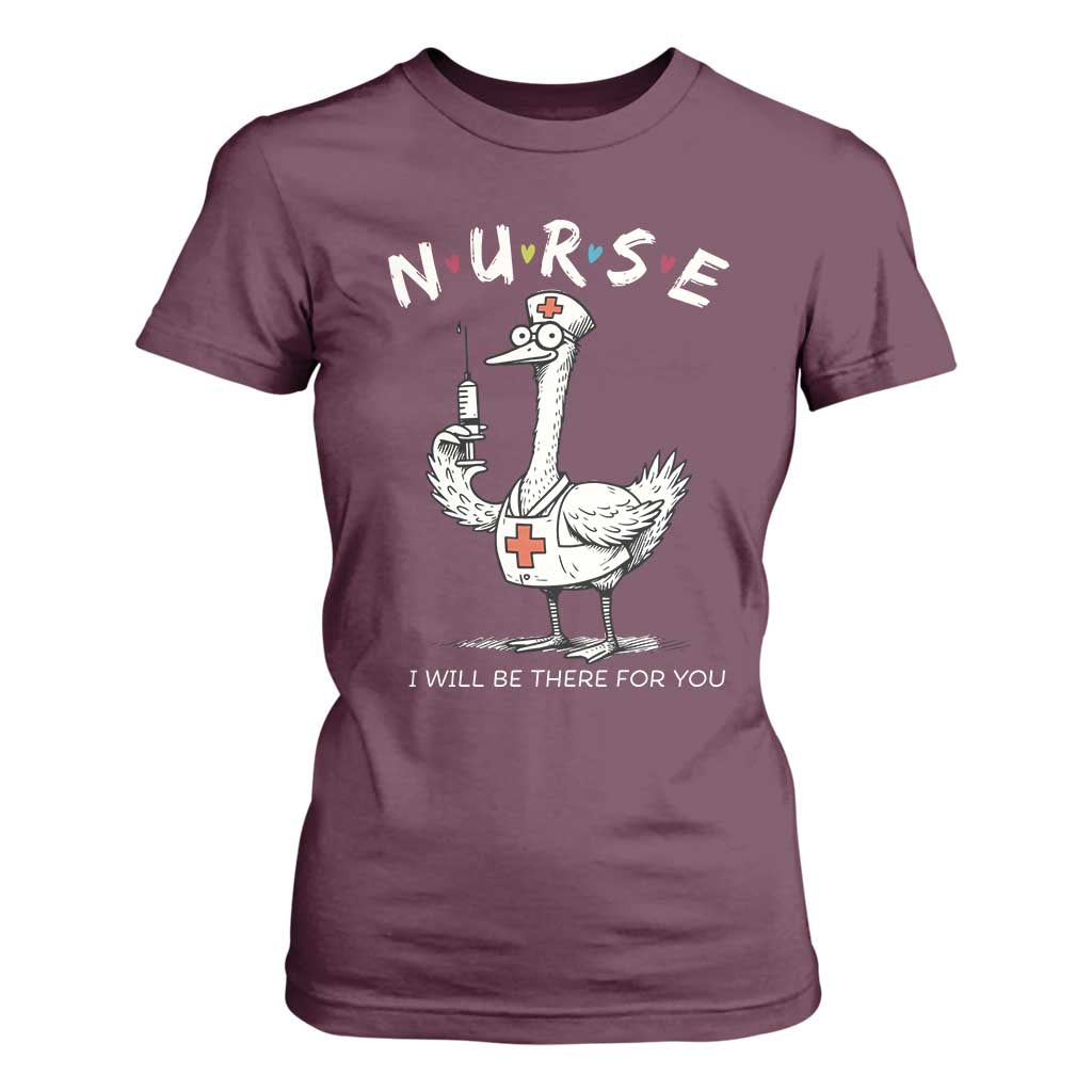 Funny Goose Nurse T Shirt For Women I Will Be There For You Nursing Lovers Humor TS14 Maroon Print Your Wear
