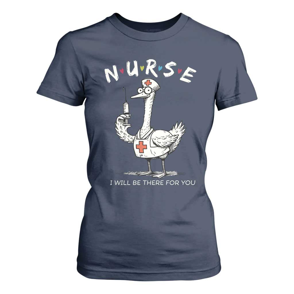 Funny Goose Nurse T Shirt For Women I Will Be There For You Nursing Lovers Humor TS14 Navy Print Your Wear