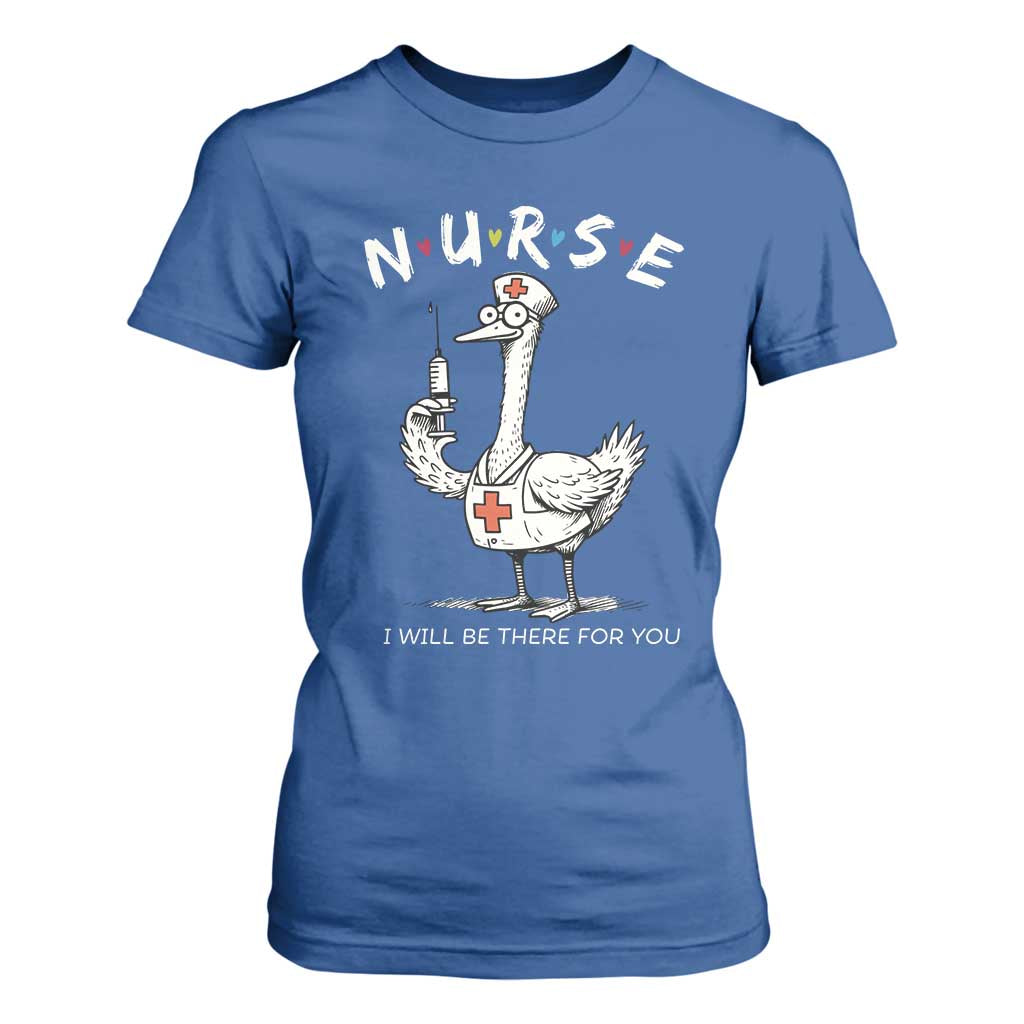 Funny Goose Nurse T Shirt For Women I Will Be There For You Nursing Lovers Humor TS14 Royal Blue Print Your Wear