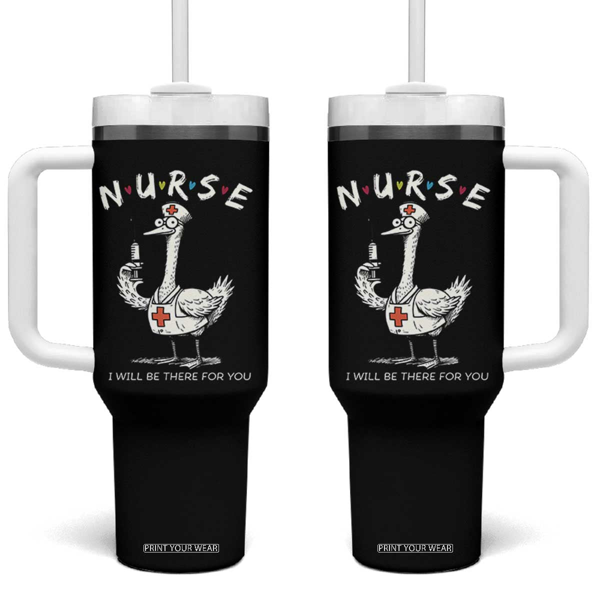 Funny Goose Nurse Tumbler With Handle I Will Be There For You Nursing Lovers Humor TS14 One Size: 40 oz Black Print Your Wear