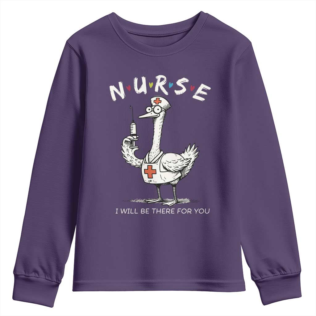 Funny Goose Nurse Youth Sweatshirt I Will Be There For You Nursing Lovers Humor TS14 Purple Print Your Wear