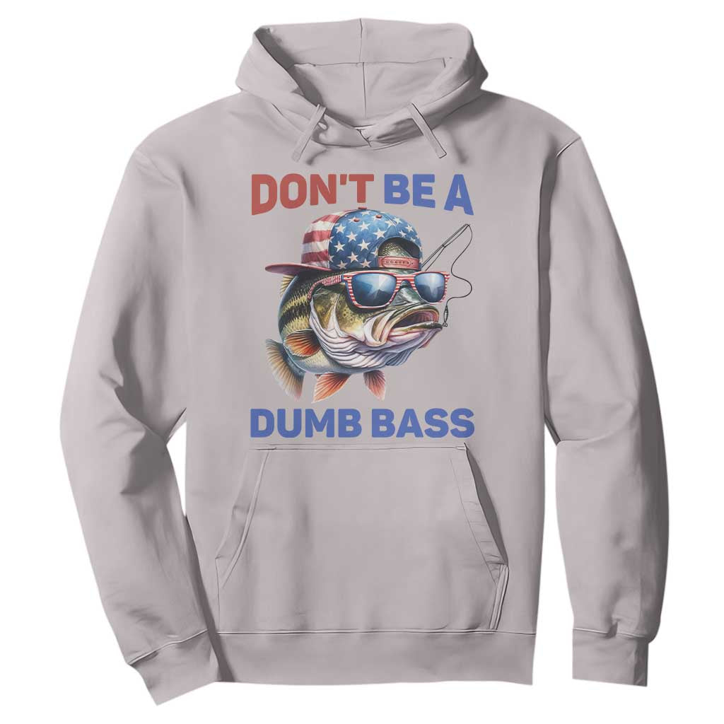 Dont Be A Dumb Bass Hoodie Funny Patriotic Bass Fishing USA Flag Lover TS14 Ice Gray Print Your Wear