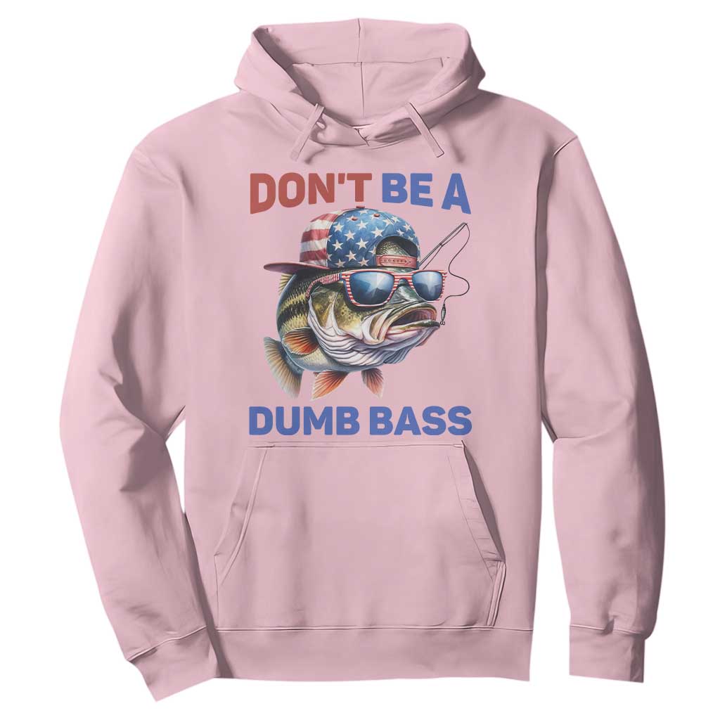 Dont Be A Dumb Bass Hoodie Funny Patriotic Bass Fishing USA Flag Lover TS14 Light Pink Print Your Wear