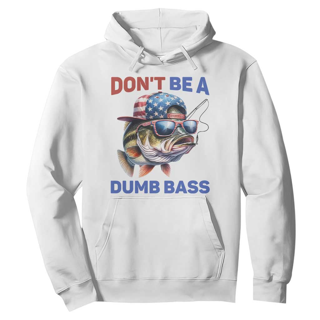 Dont Be A Dumb Bass Hoodie Funny Patriotic Bass Fishing USA Flag Lover TS14 White Print Your Wear