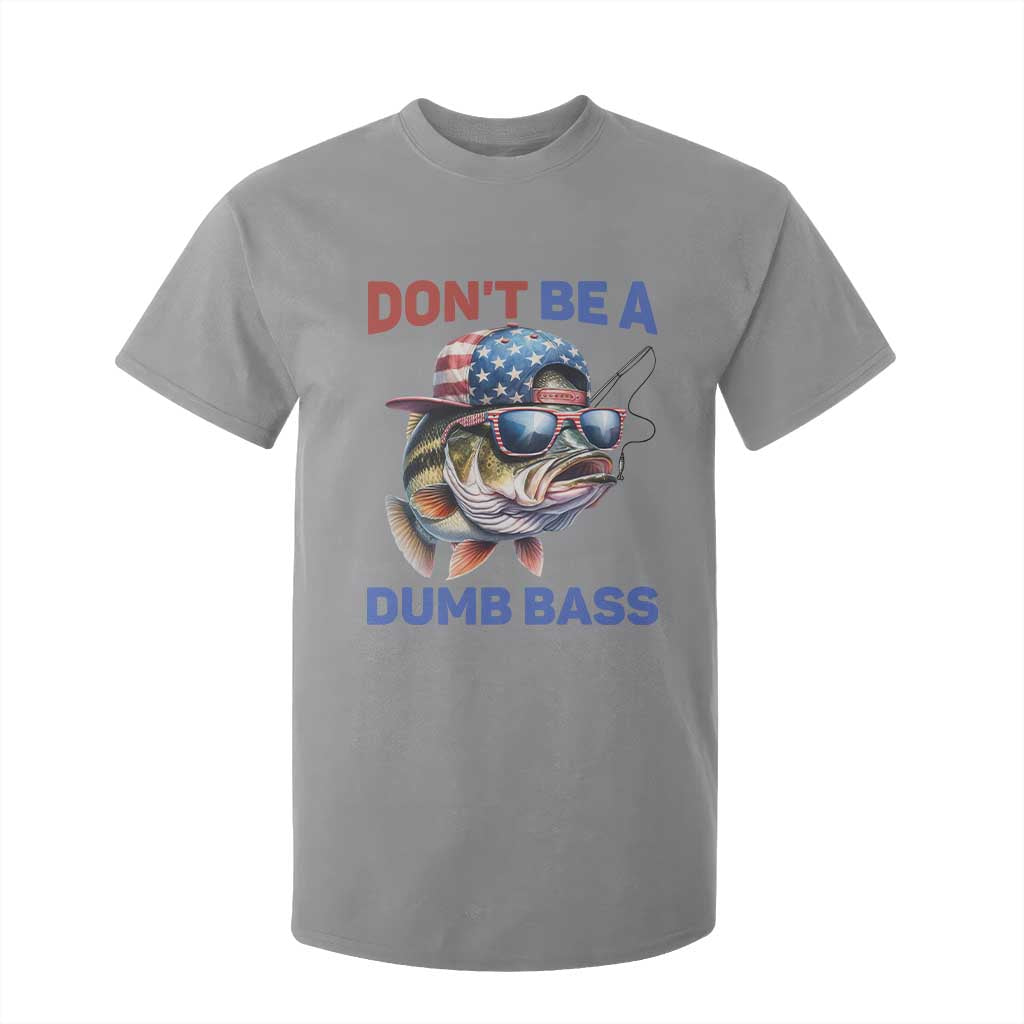 Dont Be A Dumb Bass T Shirt For Kid Funny Patriotic Bass Fishing USA Flag Lover TS14 Sport Gray Print Your Wear