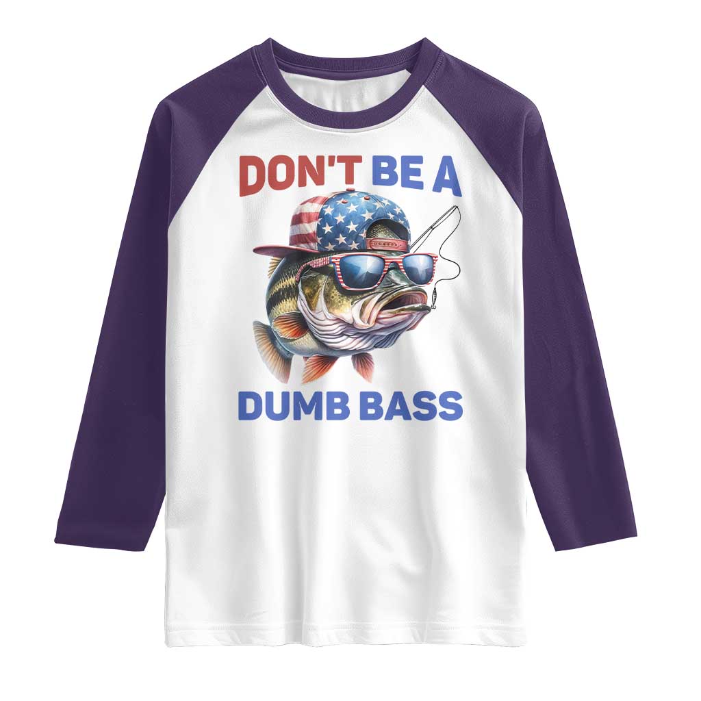 Dont Be A Dumb Bass Raglan Shirt Funny Patriotic Bass Fishing USA Flag Lover TS14 White Purple Print Your Wear