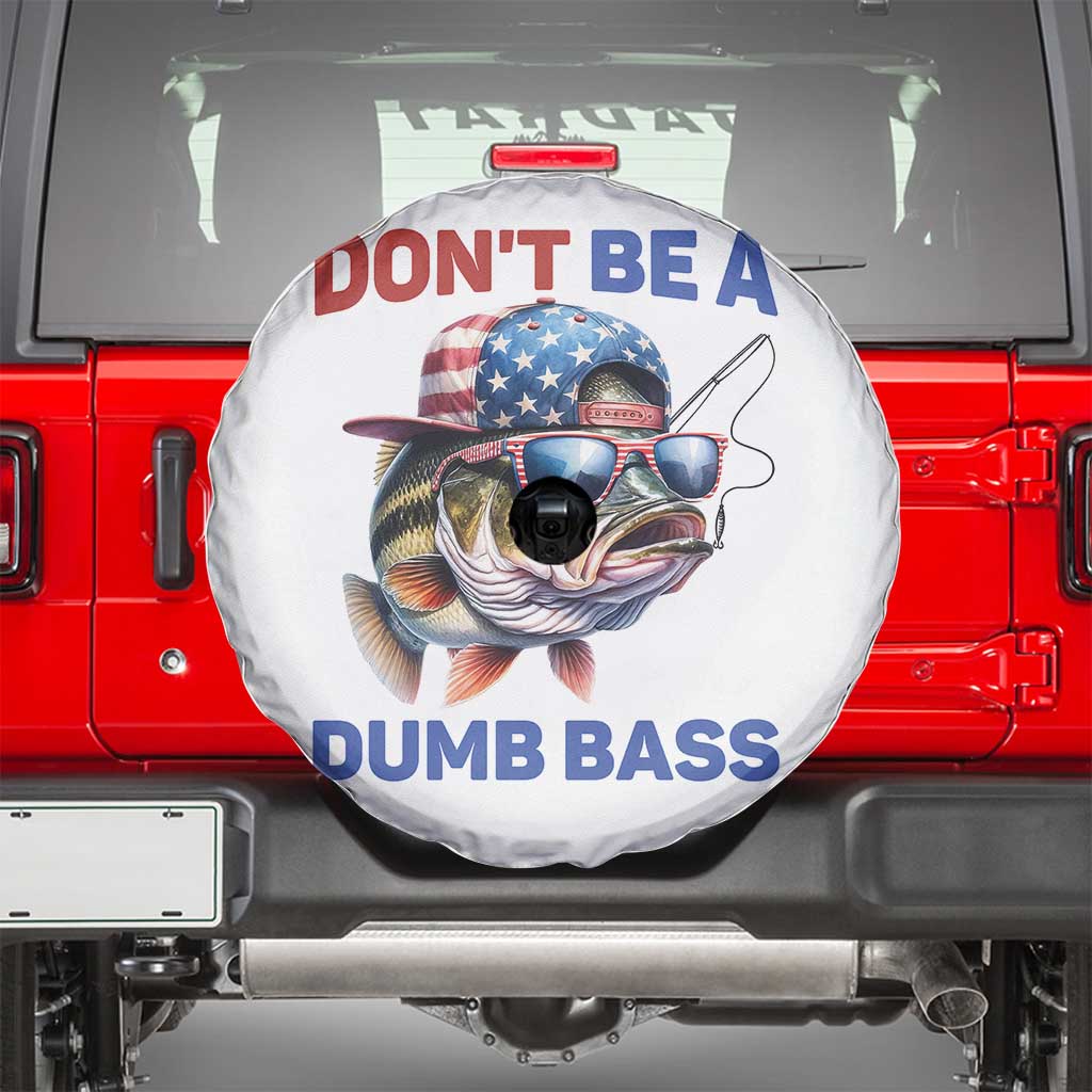 Dont Be A Dumb Bass Spare Tire Cover Funny Patriotic Bass Fishing USA Flag Lover TS14 White Print Your Wear