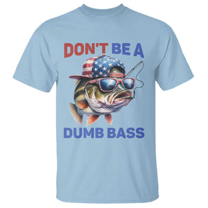 Dont Be A Dumb Bass T Shirt Funny Patriotic Bass Fishing USA Flag Lover TS14 Light Blue Print Your Wear