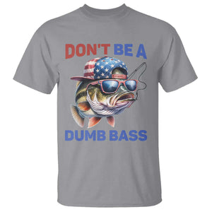 Dont Be A Dumb Bass T Shirt Funny Patriotic Bass Fishing USA Flag Lover TS14 Sport Gray Print Your Wear