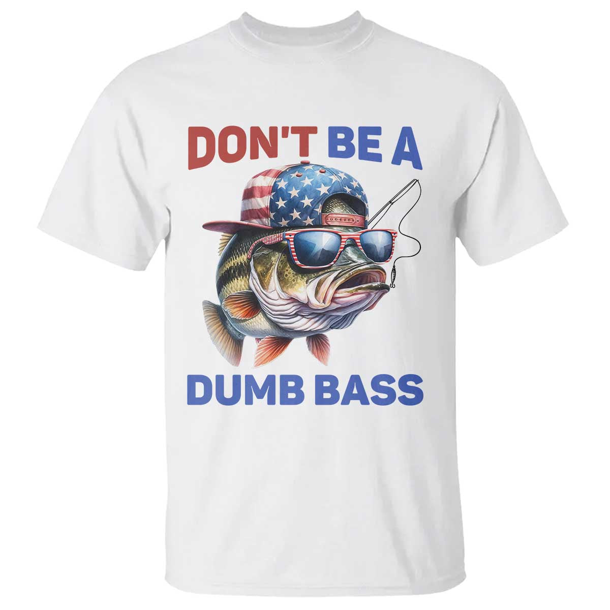 Dont Be A Dumb Bass T Shirt Funny Patriotic Bass Fishing USA Flag Lover TS14 White Print Your Wear