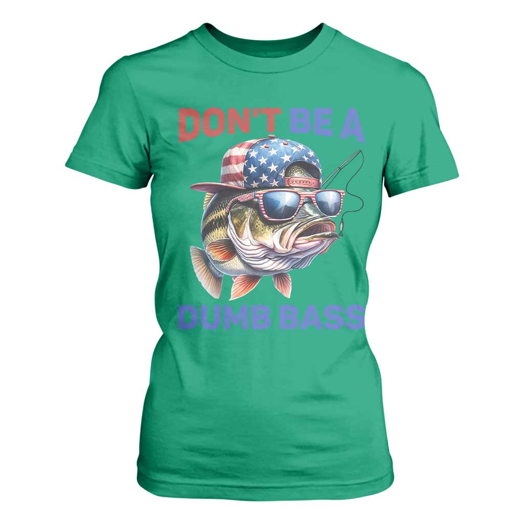 Dont Be A Dumb Bass T Shirt For Women Funny Patriotic Bass Fishing USA Flag Lover TS14 Irish Green Print Your Wear