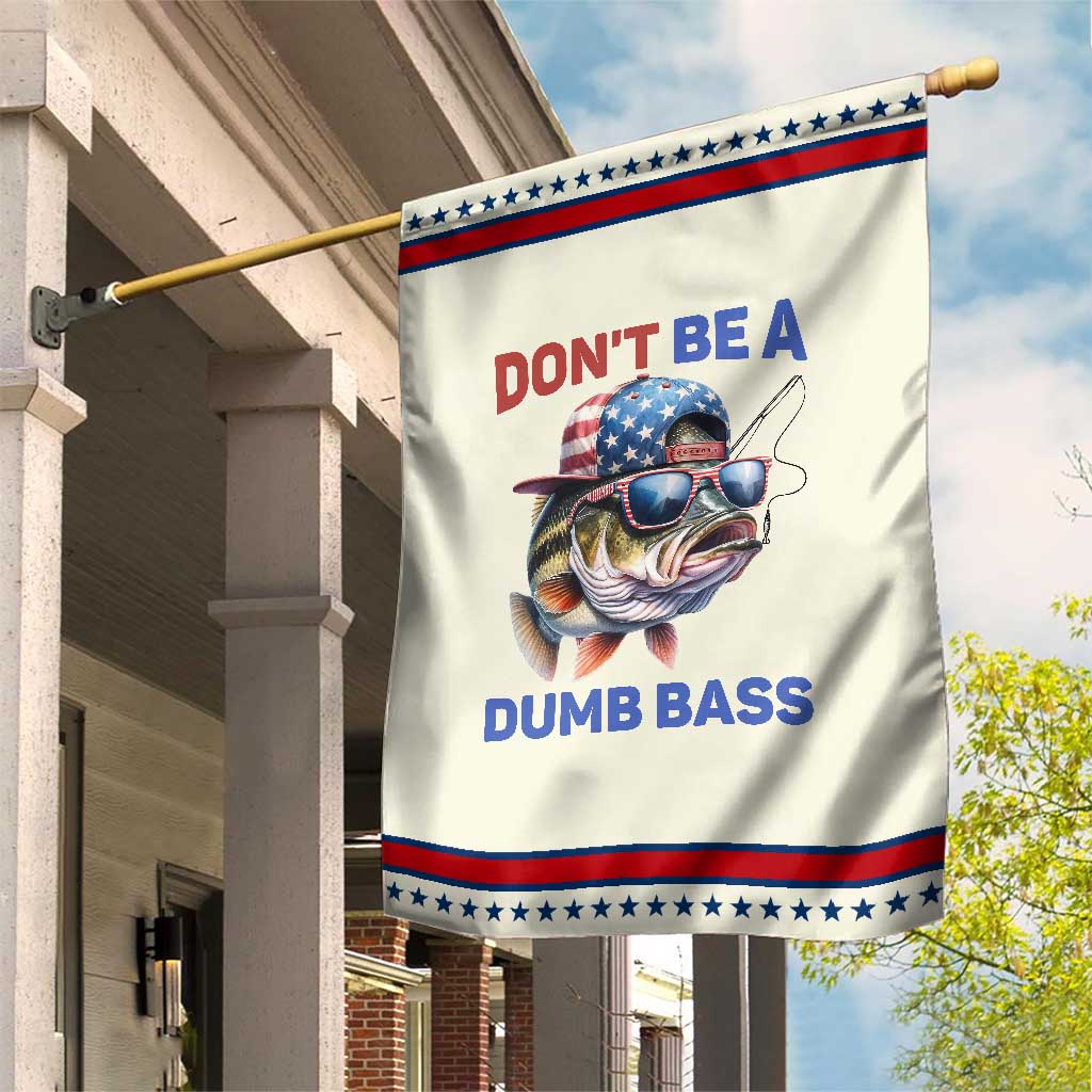Dont Be A Dumb Bass Garden Flag Funny Patriotic Bass Fishing USA Flag Lover TS14 Modern Beige Red Print Your Wear