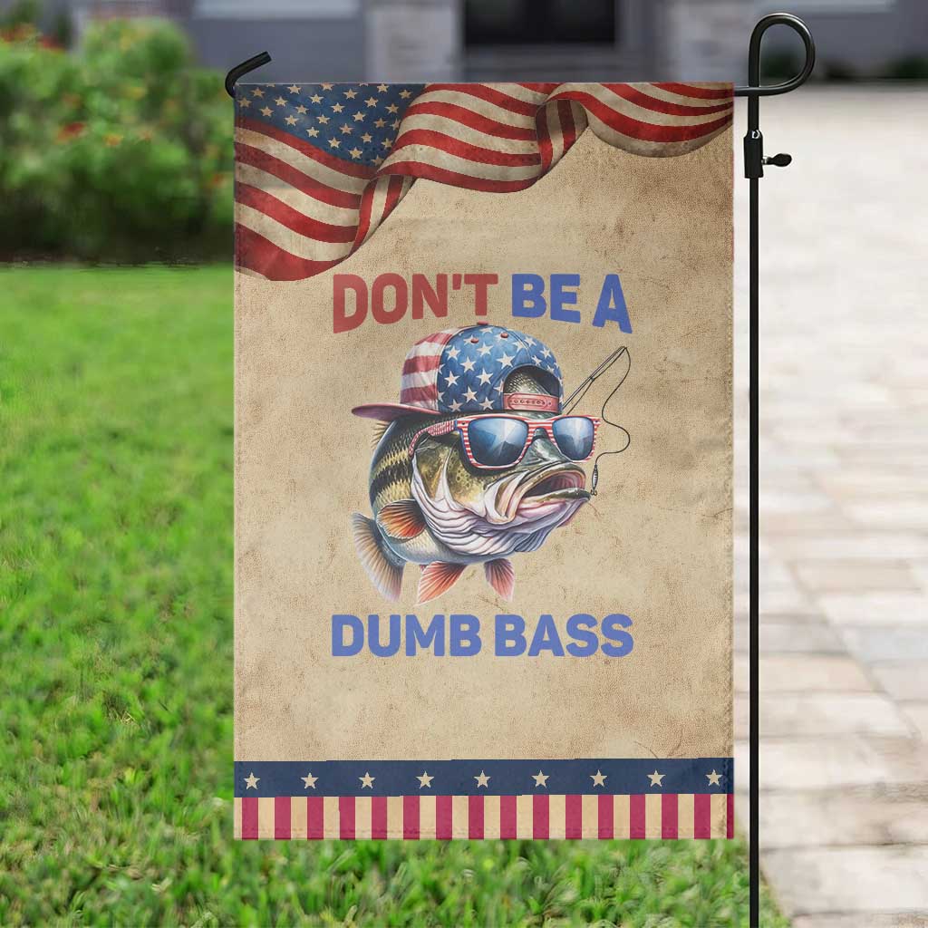 Dont Be A Dumb Bass Garden Flag Funny Patriotic Bass Fishing USA Flag Lover TS14 Vintage Rustic Tan Navy Print Your Wear
