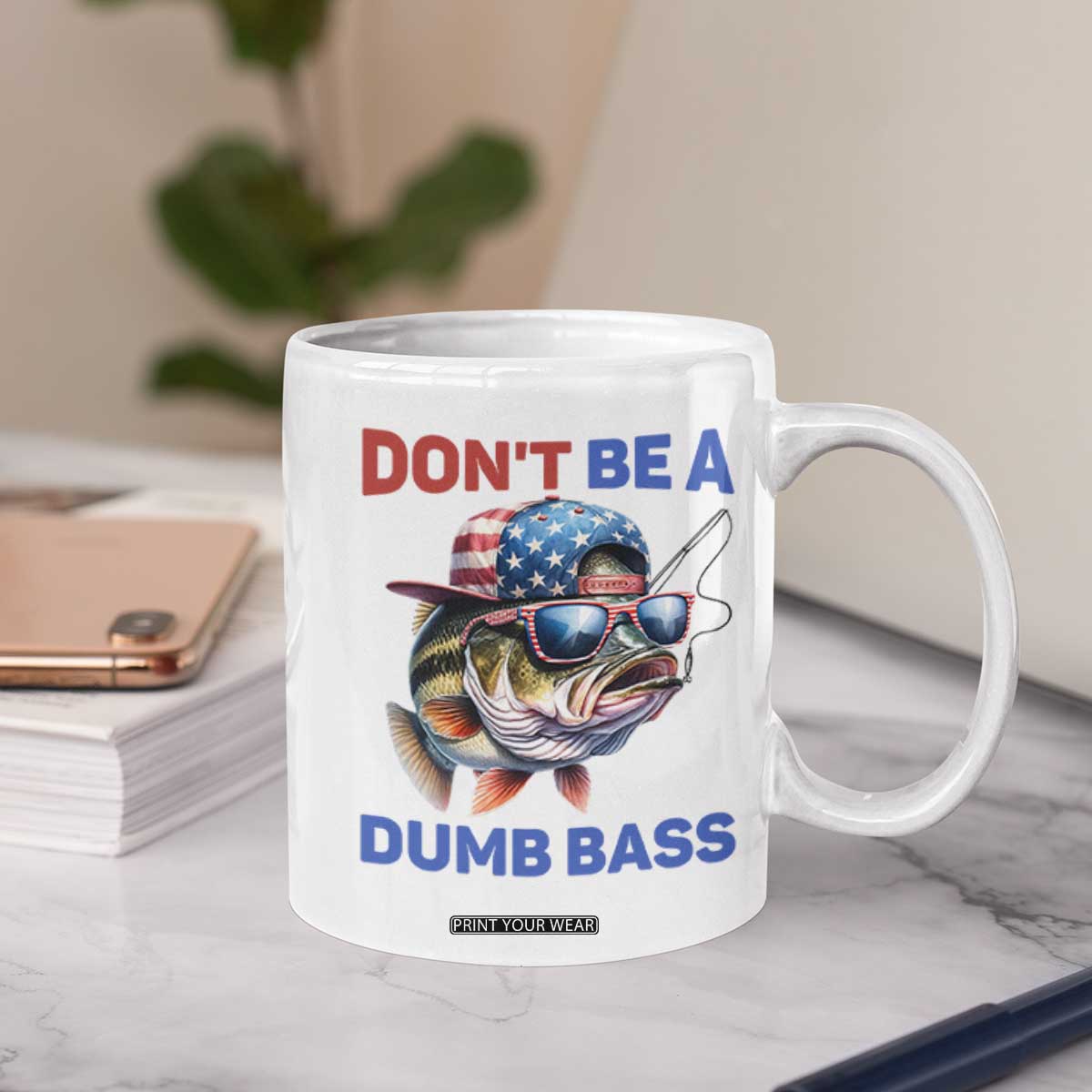 Dont Be A Dumb Bass Coffee Mug Funny Patriotic Bass Fishing USA Flag Lover TS14 Print Your Wear