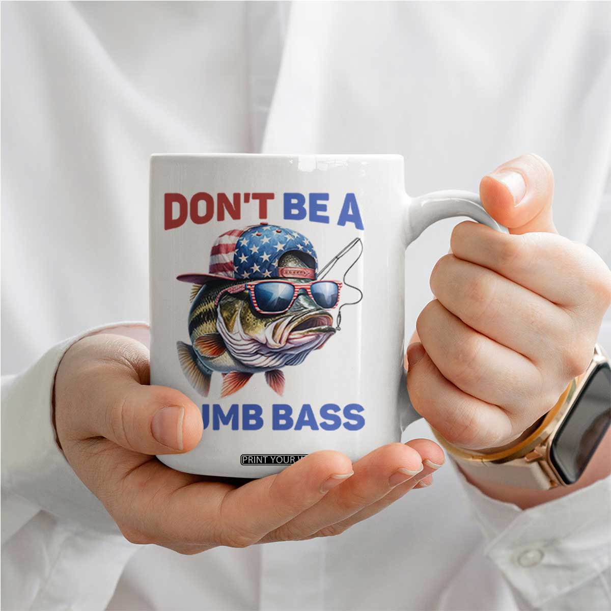 Dont Be A Dumb Bass Coffee Mug Funny Patriotic Bass Fishing USA Flag Lover TS14 Print Your Wear