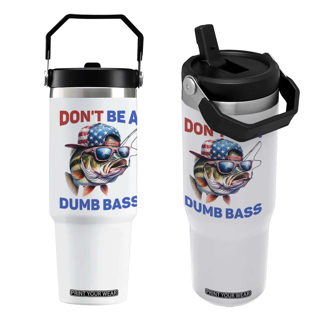 Dont Be A Dumb Bass Flip Straw Tumbler Funny Patriotic Bass Fishing USA Flag Lover TS14 One Size: 30 oz White Print Your Wear