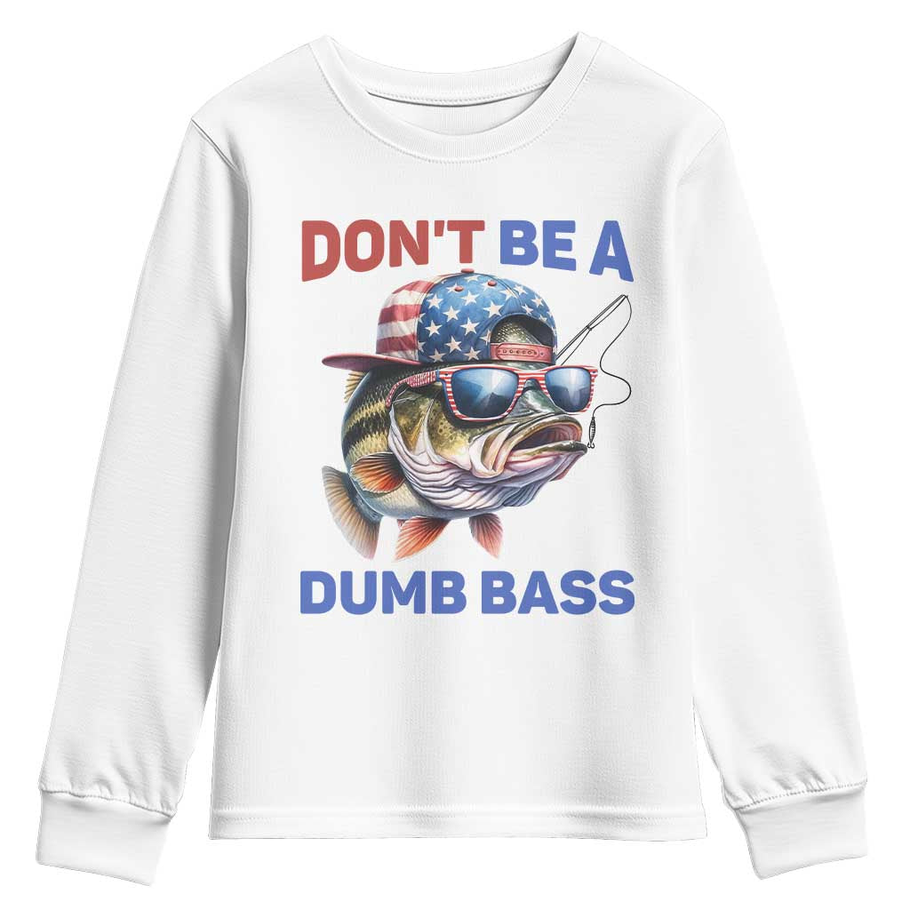 Dont Be A Dumb Bass Youth Sweatshirt Funny Patriotic Bass Fishing USA Flag Lover TS14 White Print Your Wear