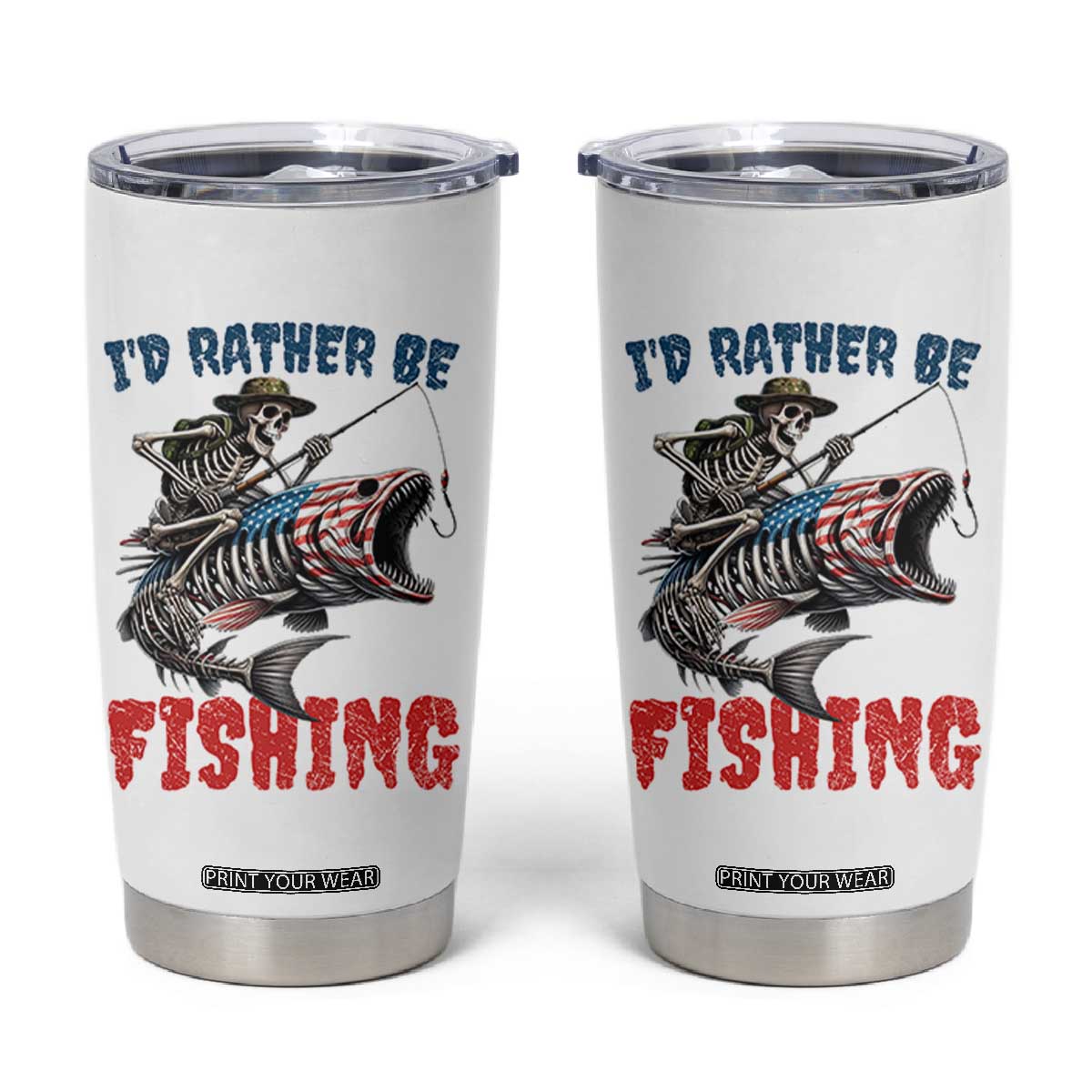 Funny Skeleton Fish Tumbler Cup Id Rather Be Fishing Bass Fisherman Halloween TS14 White Print Your Wear