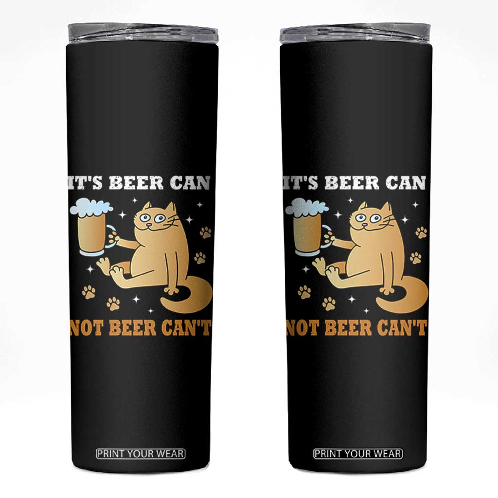 Funny Cat Drinking Beer Skinny Tumbler It Is Beer Can Not Beer Can Not Kitty Lovers TS14 Black Print Your Wear