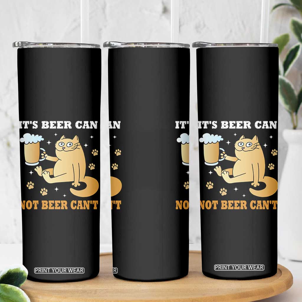 Funny Cat Drinking Beer Skinny Tumbler It Is Beer Can Not Beer Can Not Kitty Lovers TS14 Print Your Wear