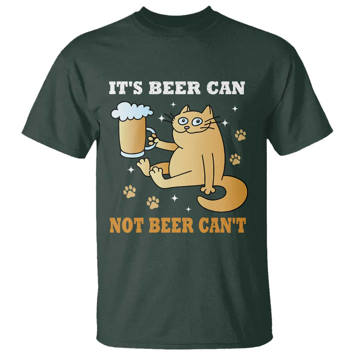 Funny Cat Drinking Beer T Shirt It Is Beer Can Not Beer Can Not Kitty Lovers TS14 Dark Forest Green Print Your Wear