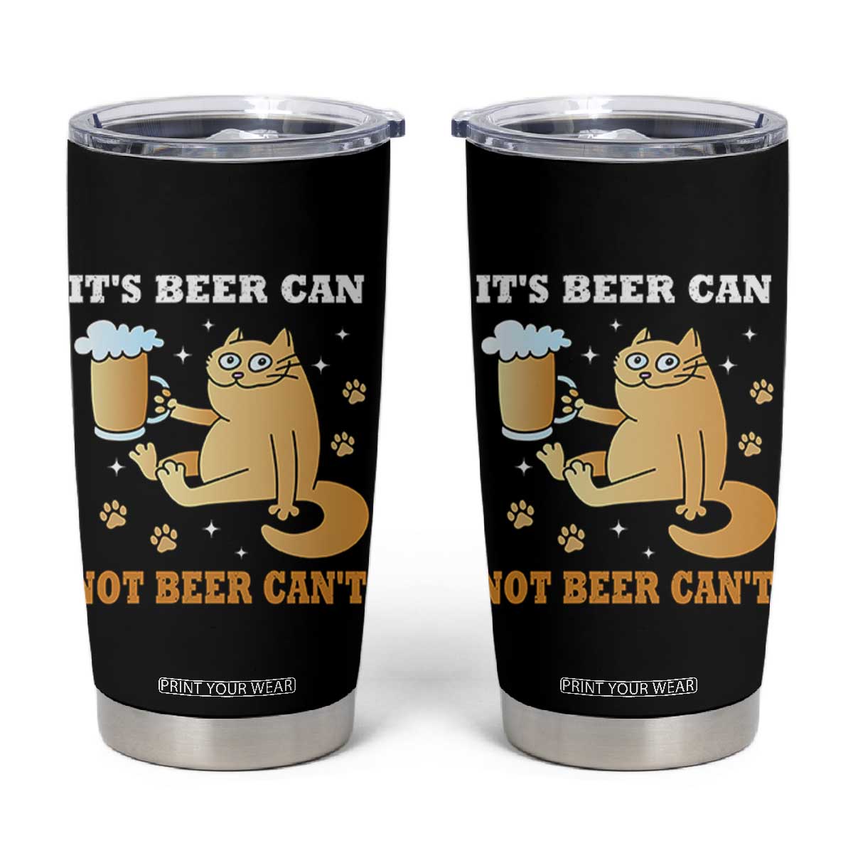 Funny Cat Drinking Beer Tumbler Cup It Is Beer Can Not Beer Can Not Kitty Lovers TS14 Black Print Your Wear
