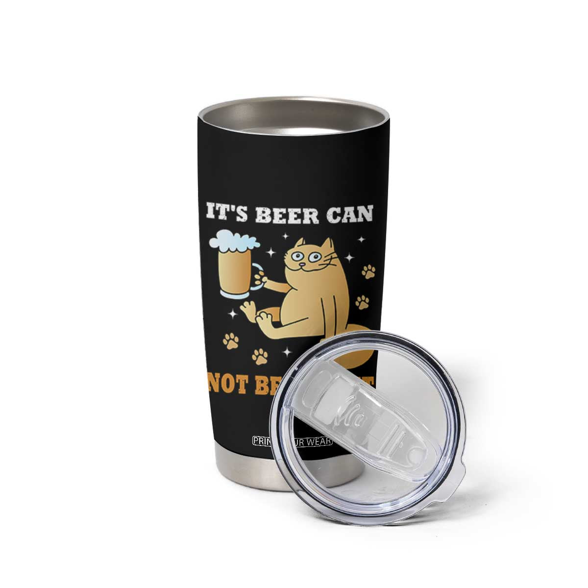 Funny Cat Drinking Beer Tumbler Cup It Is Beer Can Not Beer Can Not Kitty Lovers TS14 Print Your Wear