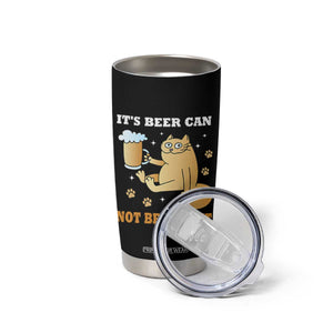 Funny Cat Drinking Beer Tumbler Cup It Is Beer Can Not Beer Can Not Kitty Lovers TS14 Print Your Wear