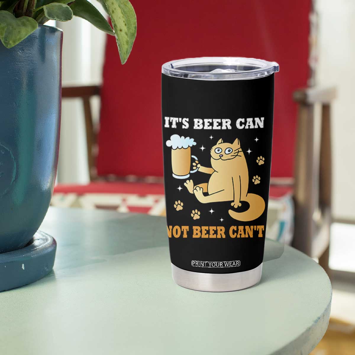 Funny Cat Drinking Beer Tumbler Cup It Is Beer Can Not Beer Can Not Kitty Lovers TS14 Print Your Wear