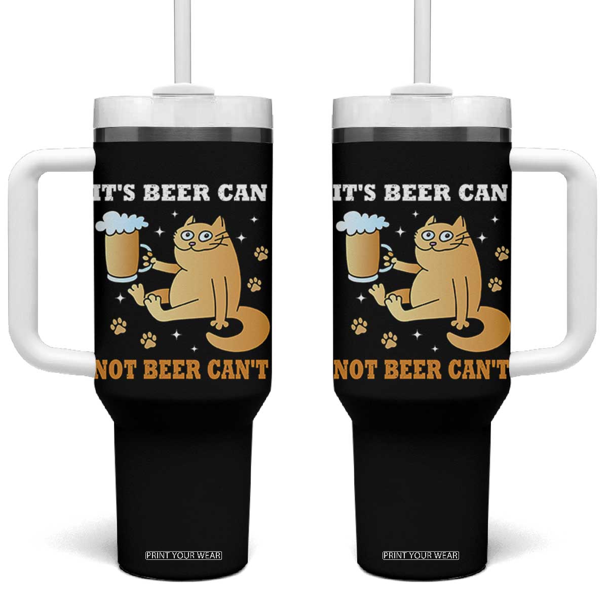 Funny Cat Drinking Beer Tumbler With Handle It Is Beer Can Not Beer Can Not Kitty Lovers TS14 One Size: 40 oz Black Print Your Wear