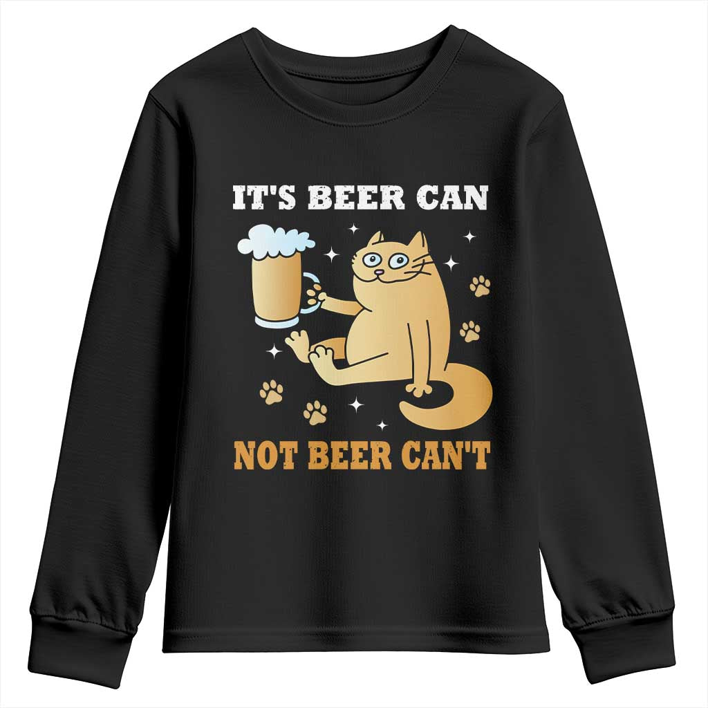 Funny Cat Drinking Beer Youth Sweatshirt It Is Beer Can Not Beer Can Not Kitty Lovers TS14 Black Print Your Wear