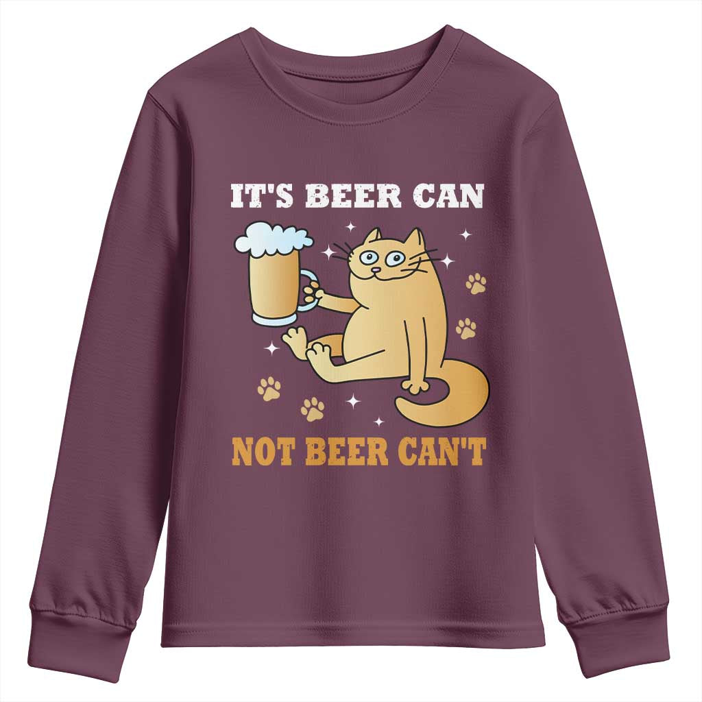 Funny Cat Drinking Beer Youth Sweatshirt It Is Beer Can Not Beer Can Not Kitty Lovers TS14 Maroon Print Your Wear