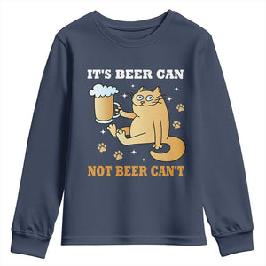 Funny Cat Drinking Beer Youth Sweatshirt It Is Beer Can Not Beer Can Not Kitty Lovers TS14 Navy Print Your Wear