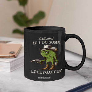 Y'all Mind If I Do Some Lollygaggin Coffee Mug Funny Cowboy Frog Western Animal Meme TS14 Print Your Wear