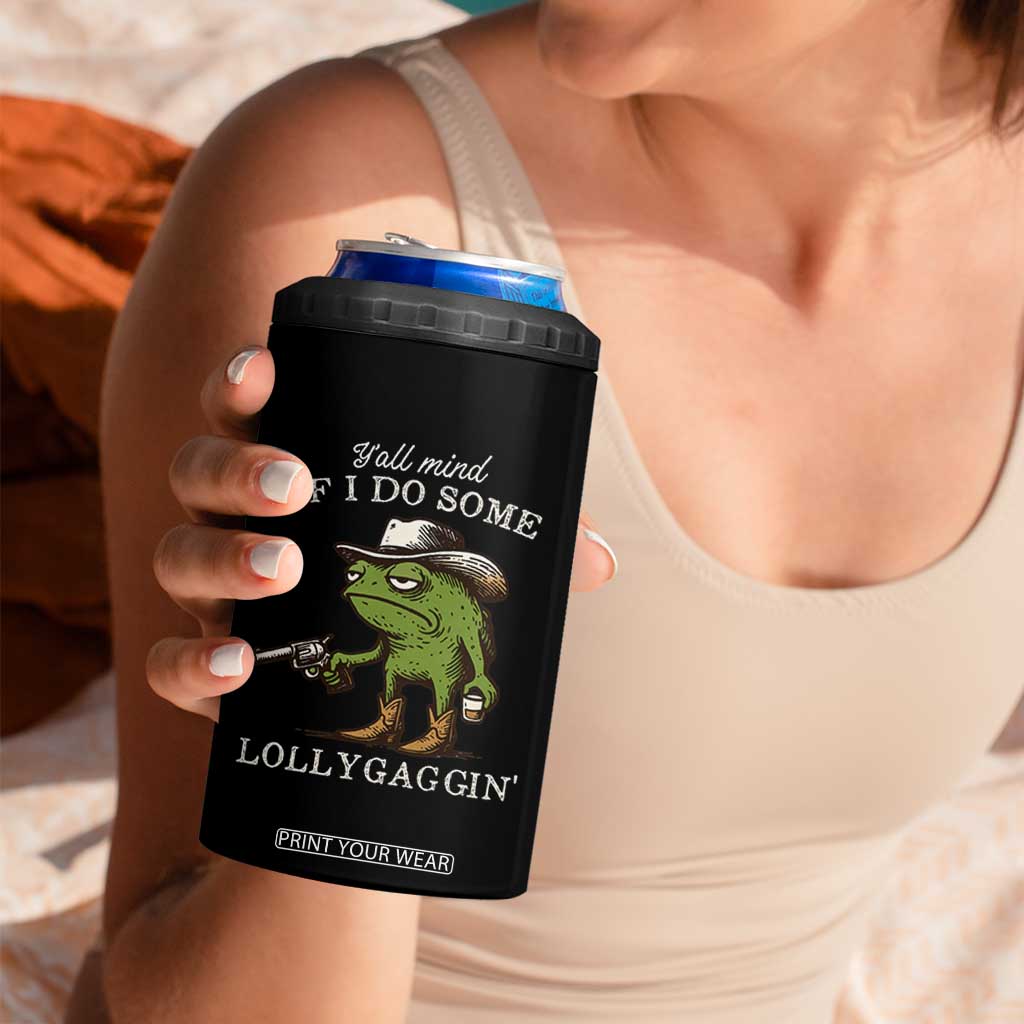Y'all Mind If I Do Some Lollygaggin 4 in 1 Can Cooler Tumbler Funny Cowboy Frog Western Animal Meme TS14 Print Your Wear