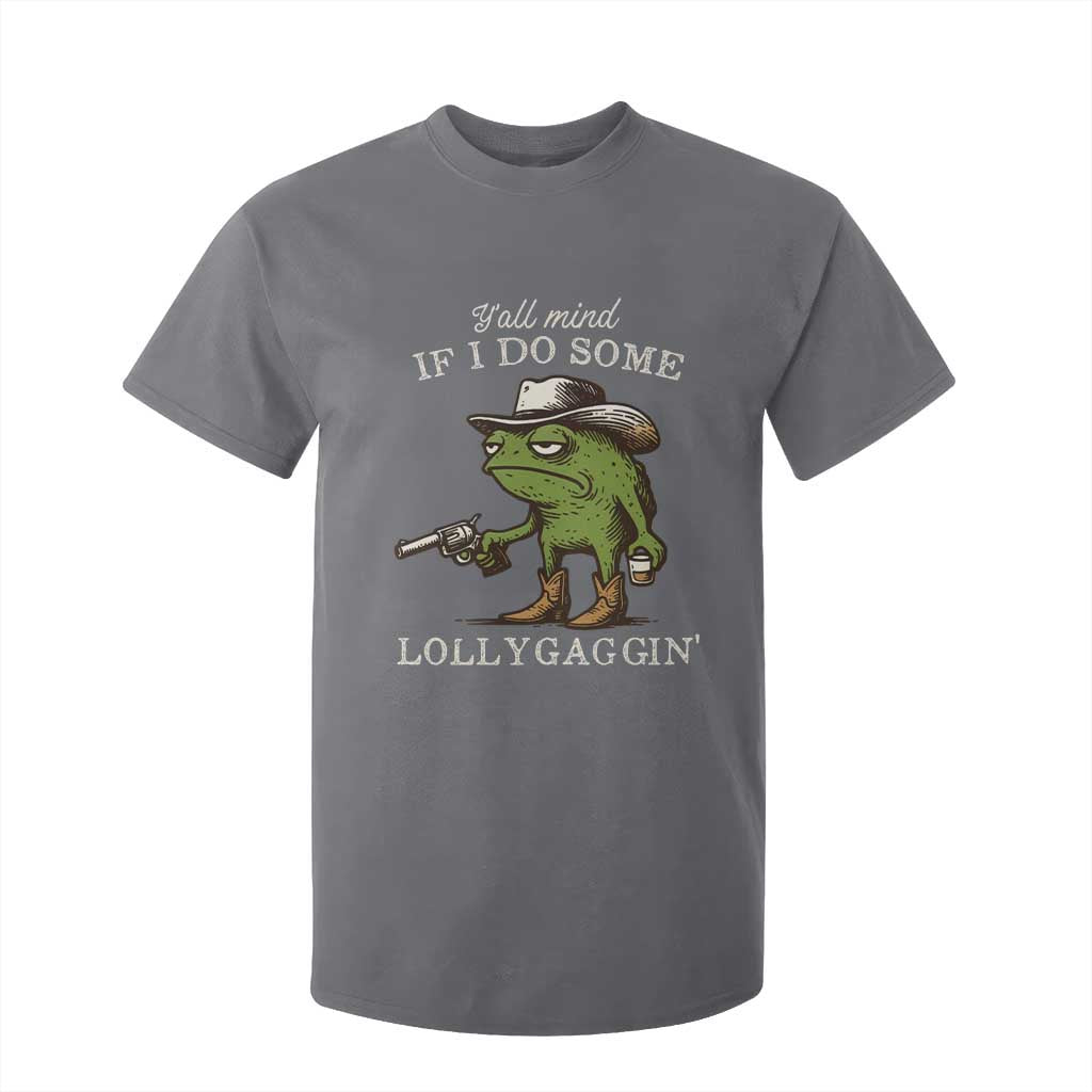 Y'all Mind If I Do Some Lollygaggin T Shirt For Kid Funny Cowboy Frog Western Animal Meme TS14 Charcoal Print Your Wear