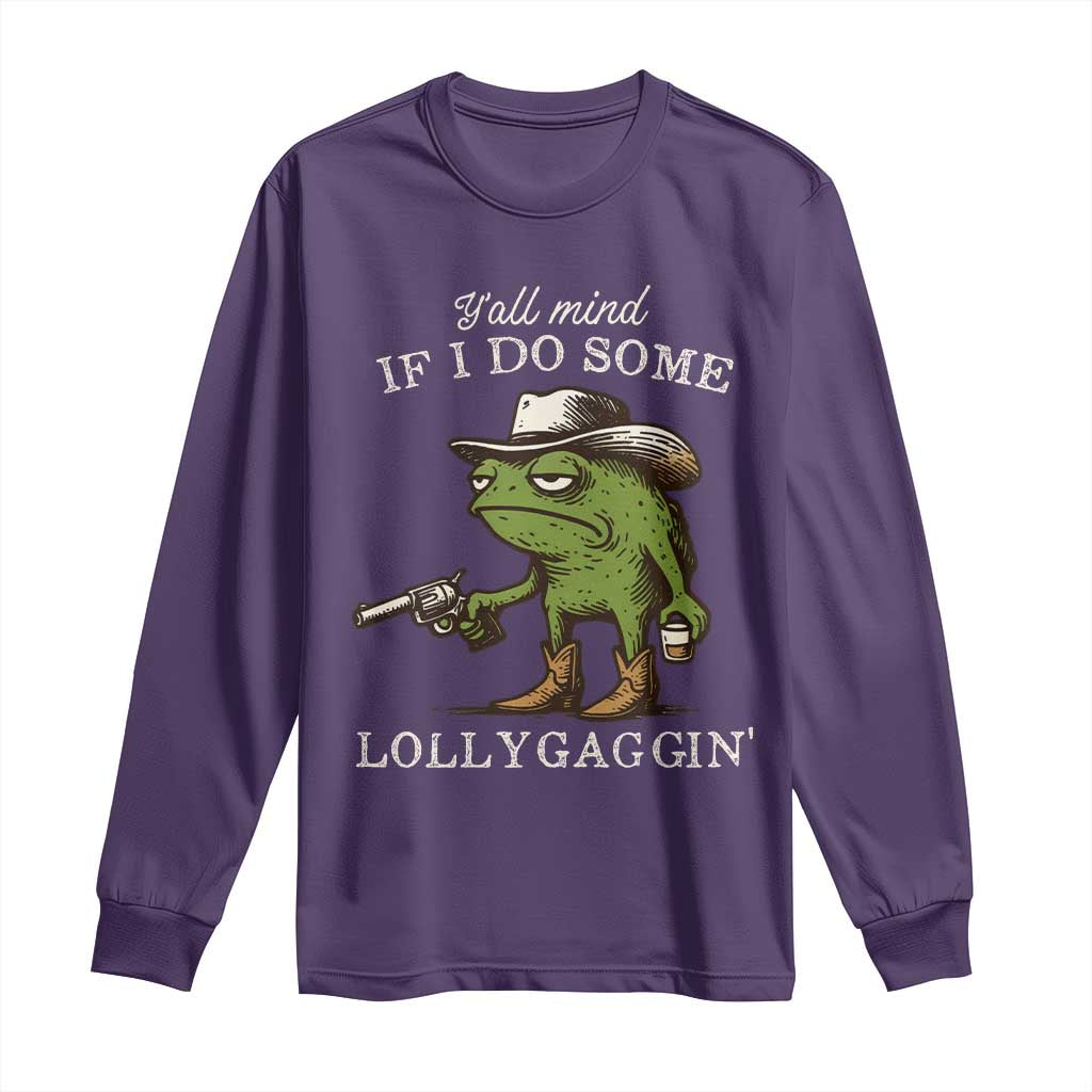 Y'all Mind If I Do Some Lollygaggin Long Sleeve Shirt Funny Cowboy Frog Western Animal Meme TS14 Purple Print Your Wear