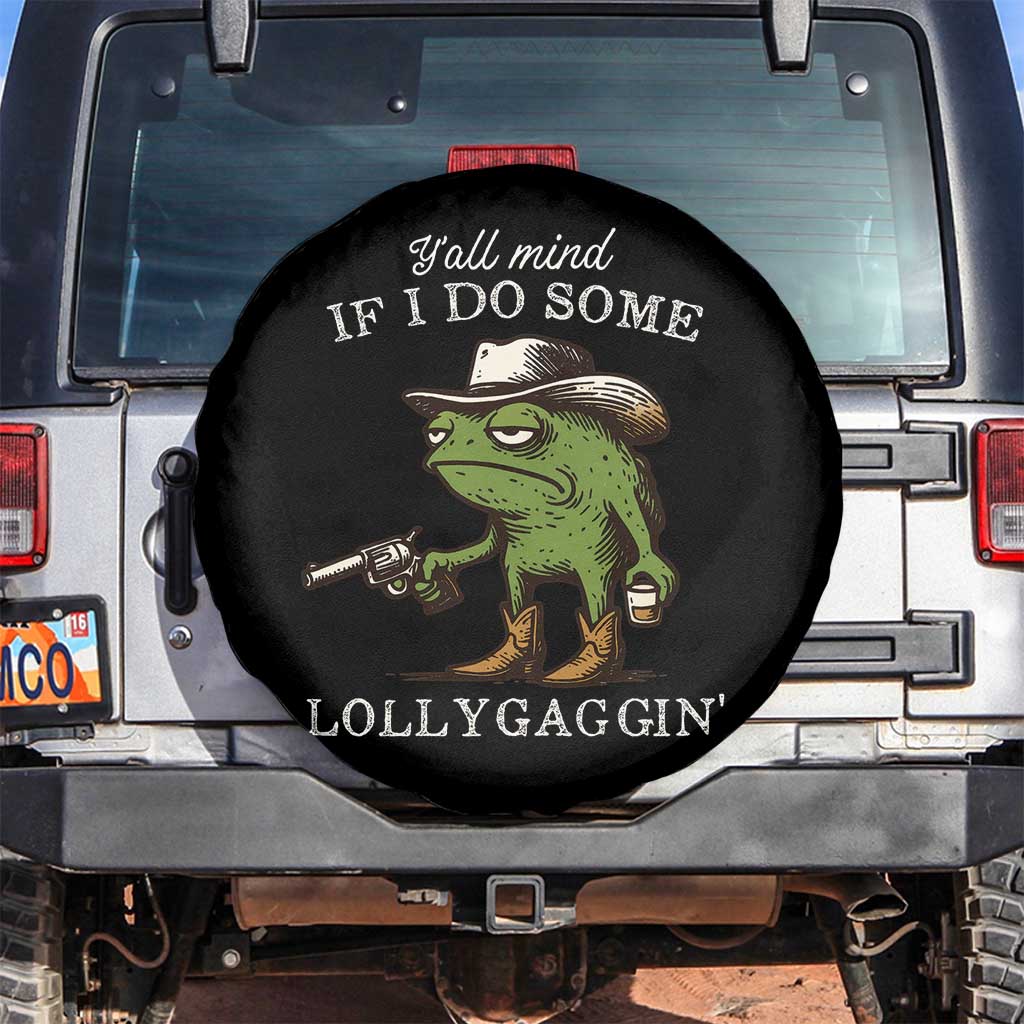 Y'all Mind If I Do Some Lollygaggin Spare Tire Cover Funny Cowboy Frog Western Animal Meme TS14 No hole Black Print Your Wear