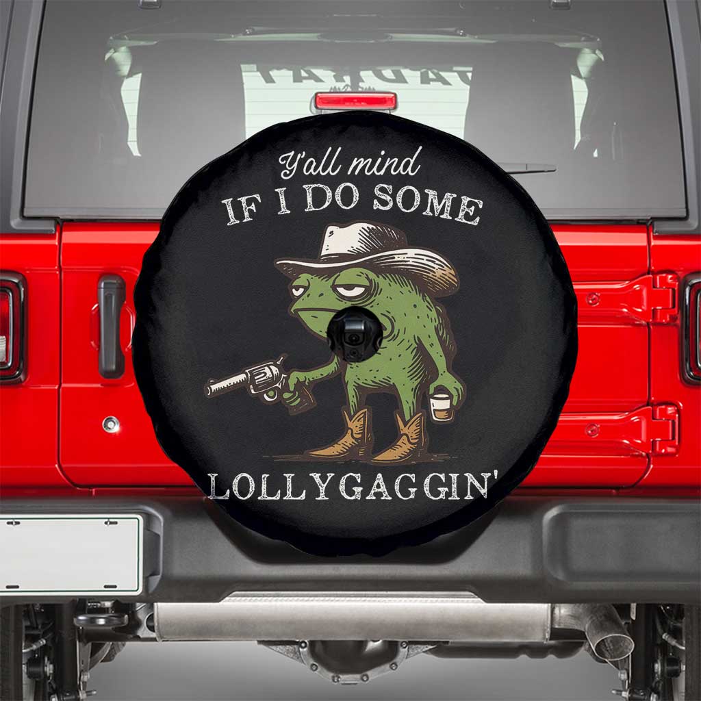 Y'all Mind If I Do Some Lollygaggin Spare Tire Cover Funny Cowboy Frog Western Animal Meme TS14 Black Print Your Wear