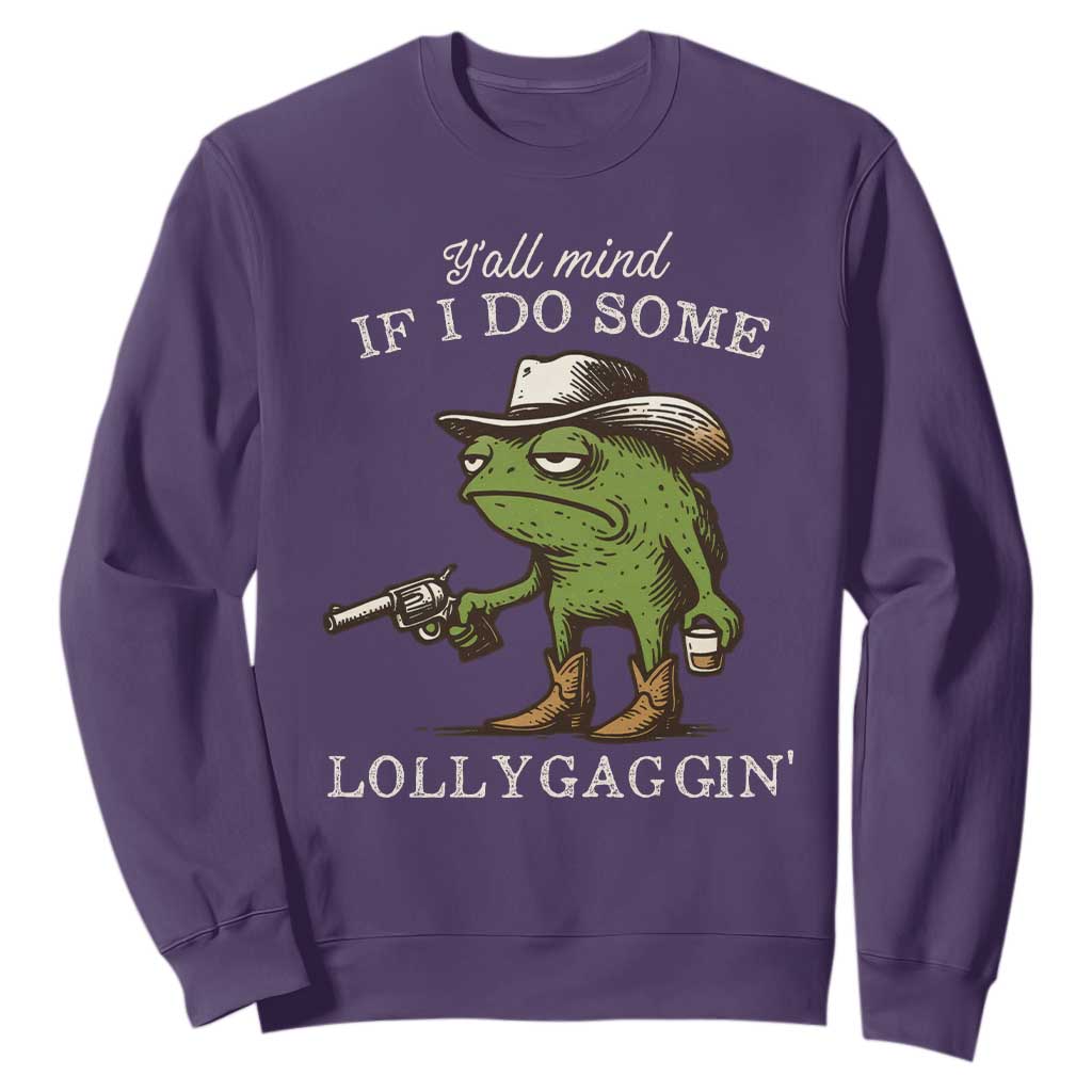 Y'all Mind If I Do Some Lollygaggin Sweatshirt Funny Cowboy Frog Western Animal Meme TS14 Purple Print Your Wear