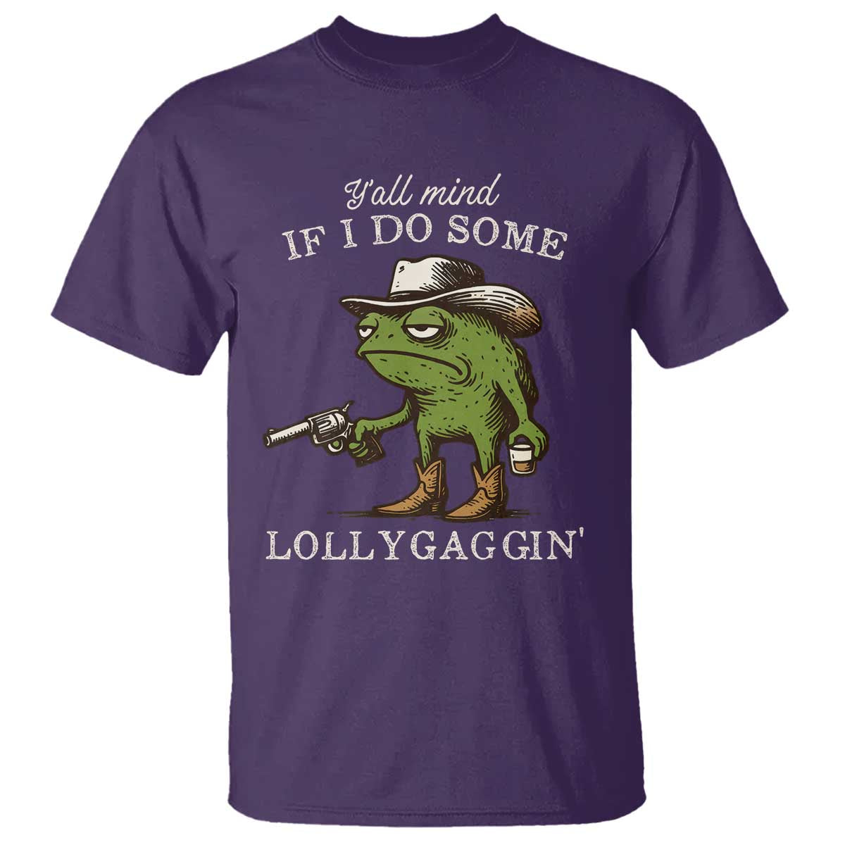Y'all Mind If I Do Some Lollygaggin T Shirt Funny Cowboy Frog Western Animal Meme TS14 Purple Print Your Wear