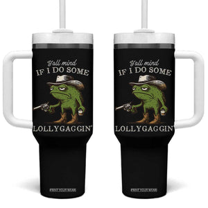 Y'all Mind If I Do Some Lollygaggin Tumbler With Handle Funny Cowboy Frog Western Animal Meme TS14 One Size: 40 oz Black Print Your Wear