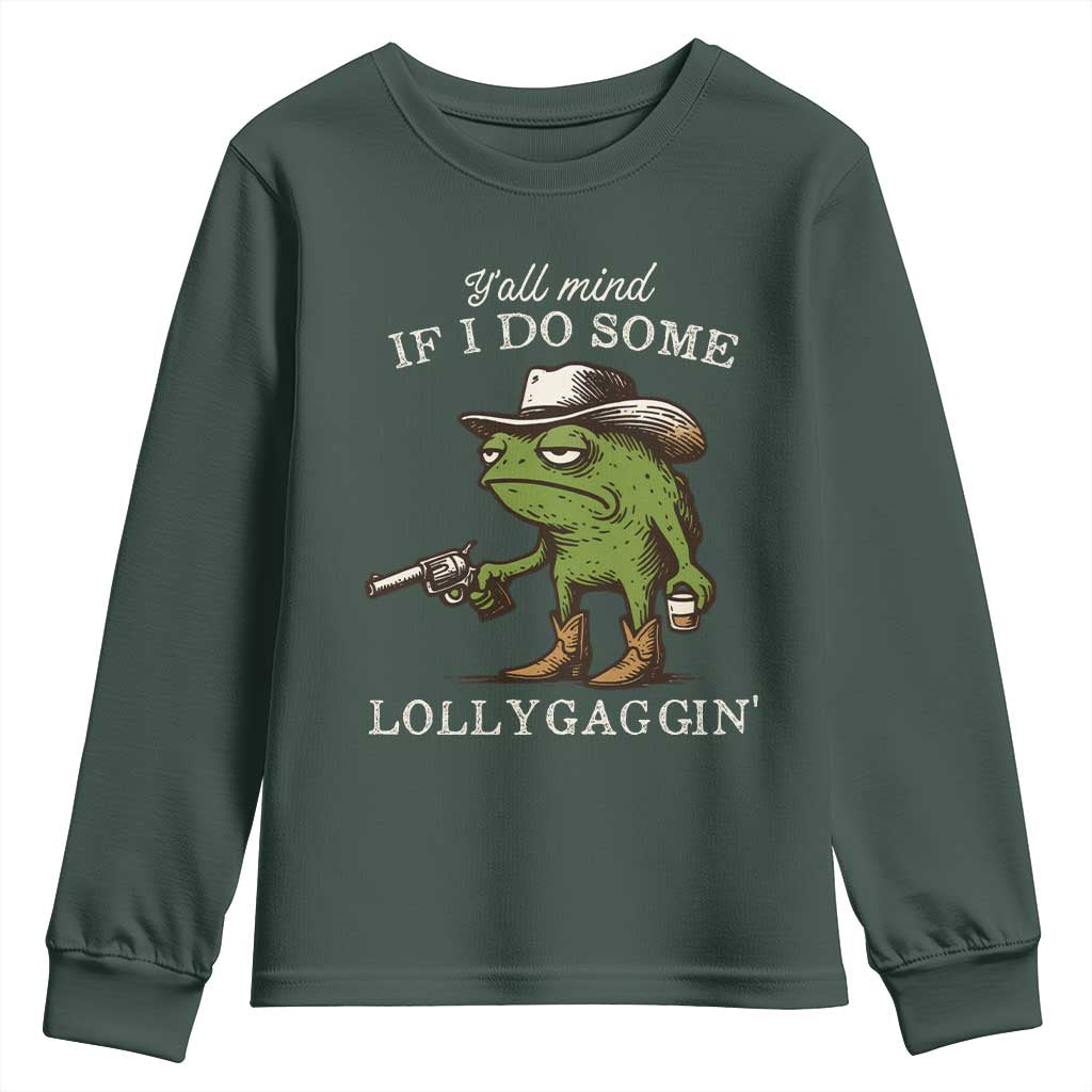 Y'all Mind If I Do Some Lollygaggin Youth Sweatshirt Funny Cowboy Frog Western Animal Meme TS14 Dark Forest Green Print Your Wear
