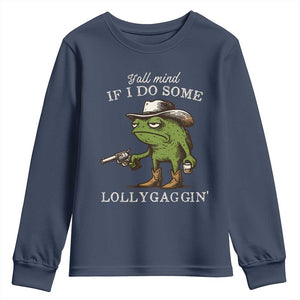 Y'all Mind If I Do Some Lollygaggin Youth Sweatshirt Funny Cowboy Frog Western Animal Meme TS14 Navy Print Your Wear
