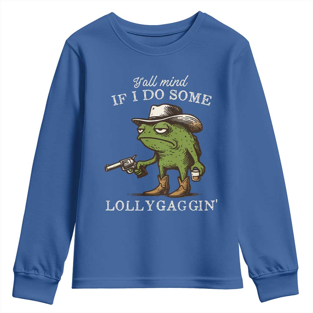 Y'all Mind If I Do Some Lollygaggin Youth Sweatshirt Funny Cowboy Frog Western Animal Meme TS14 Royal Blue Print Your Wear